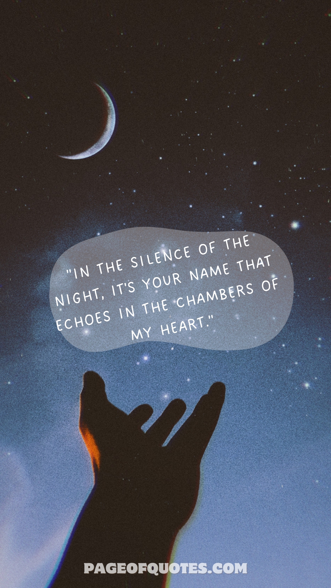 In the silence of the night, it's your name that echoes in the chambers of my heart.